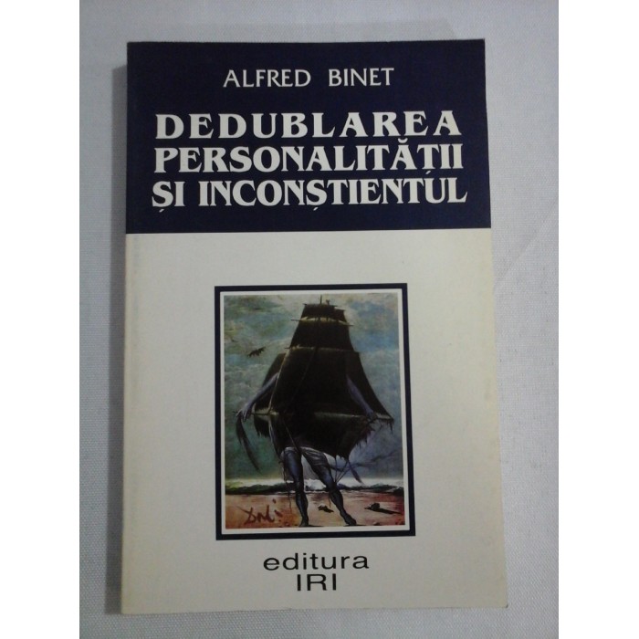 DEDUBLAREA PERSONALITATII SI INCONSTIENTUL - Alfred BINET DEDUBLAREA PERSONALITATII SI INCONSTIENTUL - Alfred BINET
